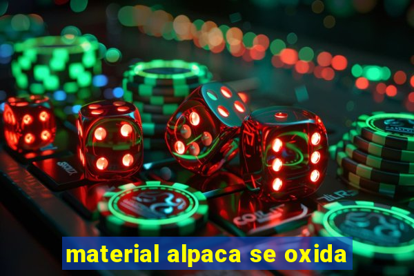 material alpaca se oxida